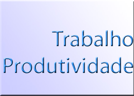 Trabalho e Produtividade é a Solução